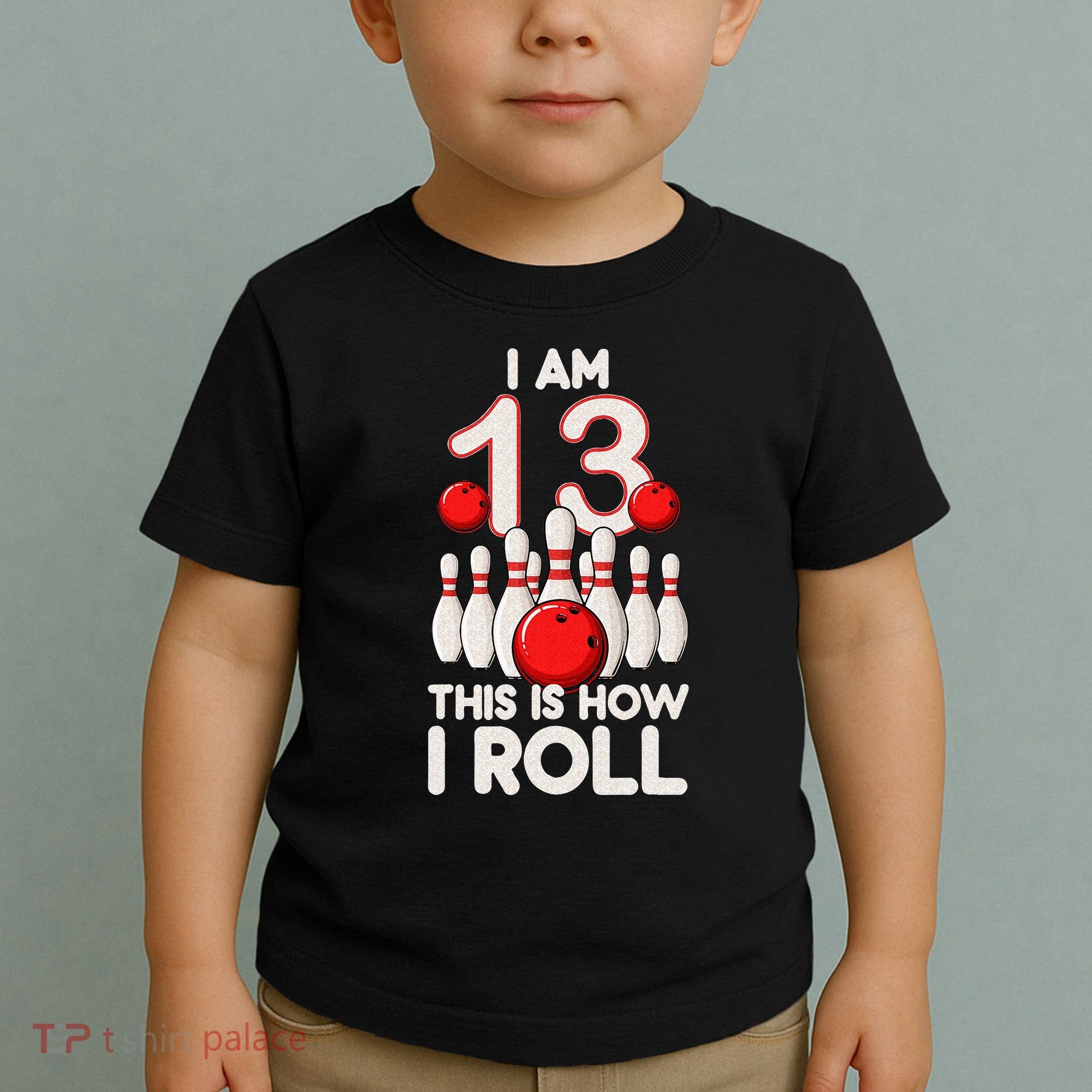 13 Year Old Bowling Party 13th Birthday Is How I Roll Toddler T-Shirt