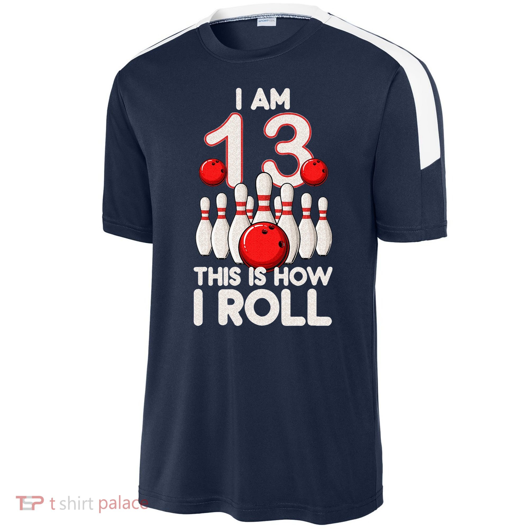 13 Year Old Bowling Party 13th Birthday Is How I Roll Sport-Tek Competitor United Soccer Jersey