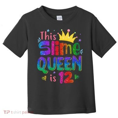 12 Year Old Gift This Slime Queen Is 12th Birthday N Toddler T-Shirt
