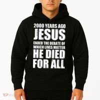 2000 Years Ago Jesus Ended The Debate Of Which Lives Matter Hoodie thumb 2