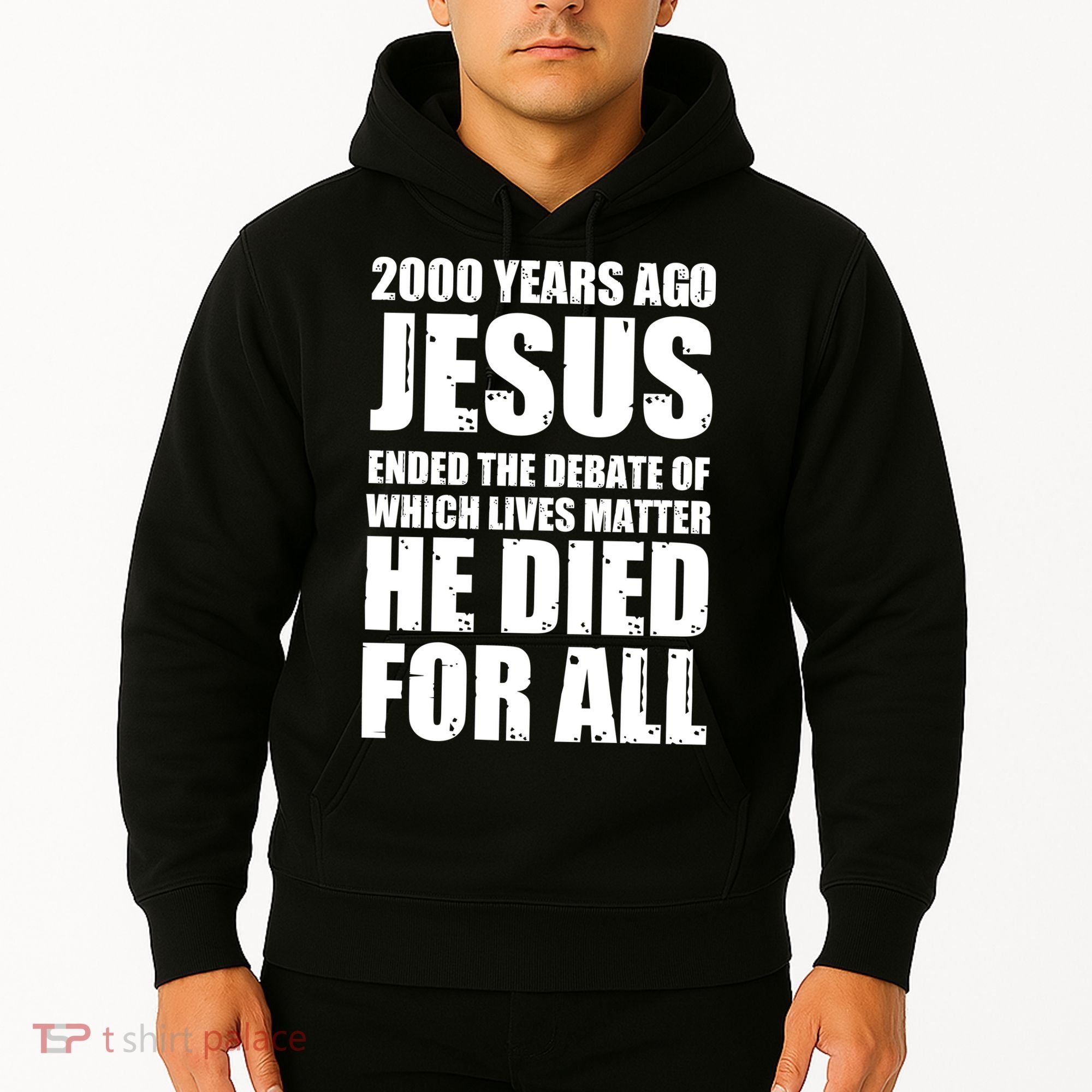 2000 Years Ago Jesus Ended The Debate Of Which Lives Matter Hoodie