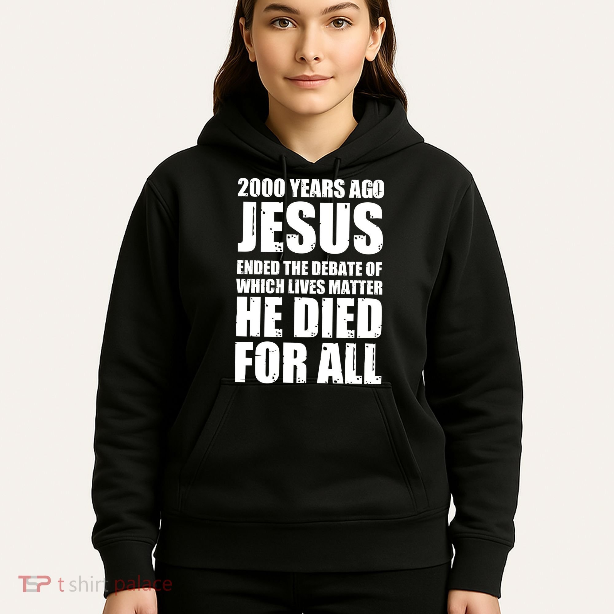 2000 Years Ago Jesus Ended The Debate Of Which Lives Matter Hoodie