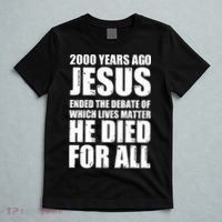 2000 Years Ago Jesus Ended The Debate Of Which Lives Matter T-Shirt thumb 5