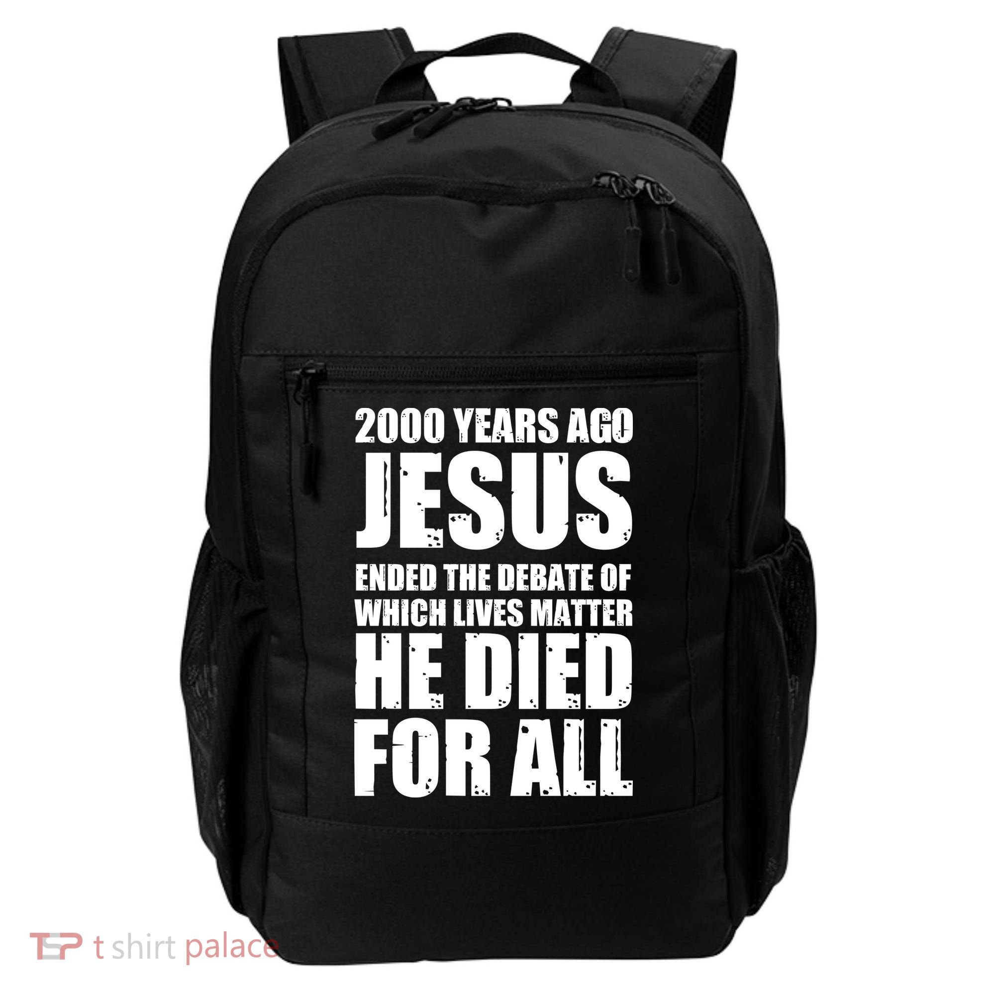 2000 Years Ago Jesus Ended The Debate Of Which Lives Matter Backpack