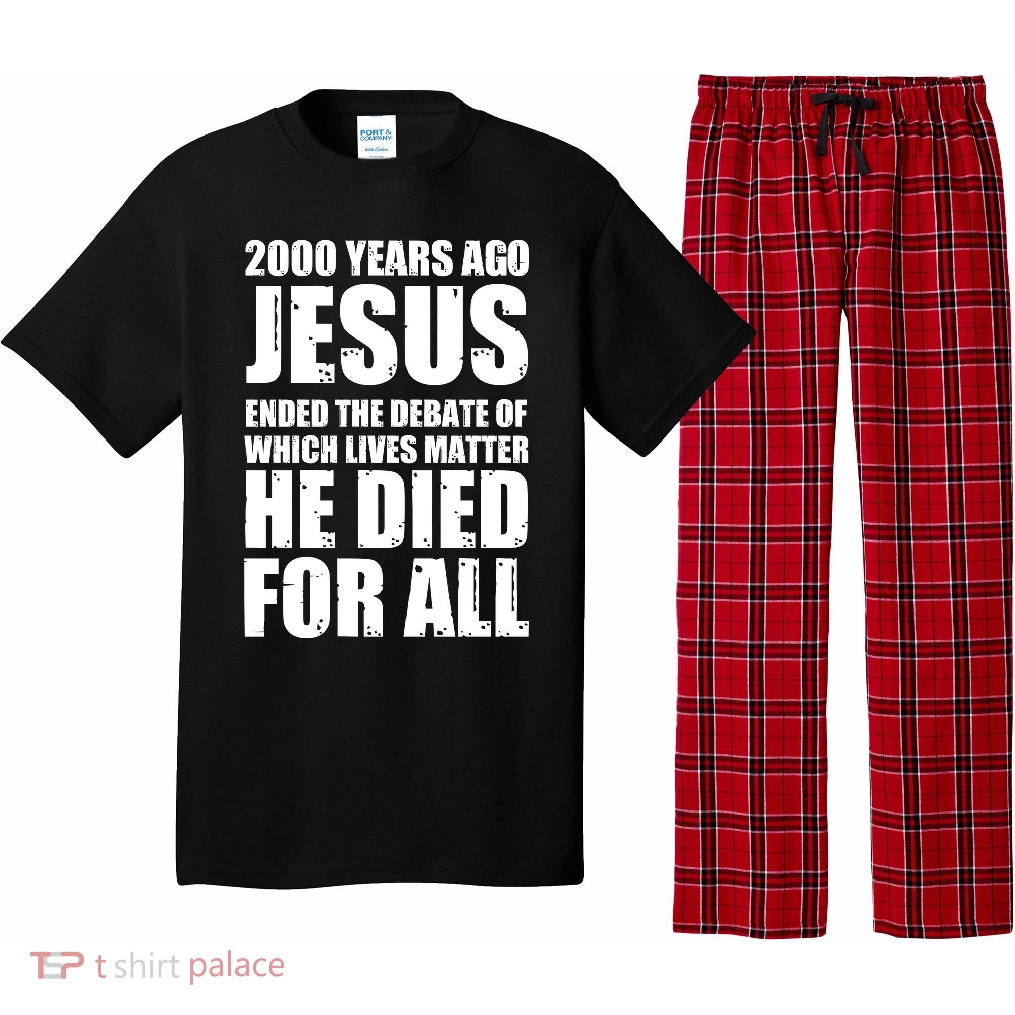 2000 Years Ago Jesus Ended The Debate Of Which Lives Matter Pajama Set
