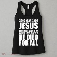 2000 Years Ago Jesus Ended The Debate Of Which Lives Matter Women's Tank Top thumb 3