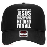 2000 Years Ago Jesus Ended The Debate Of Which Lives Matter Hat thumb 0