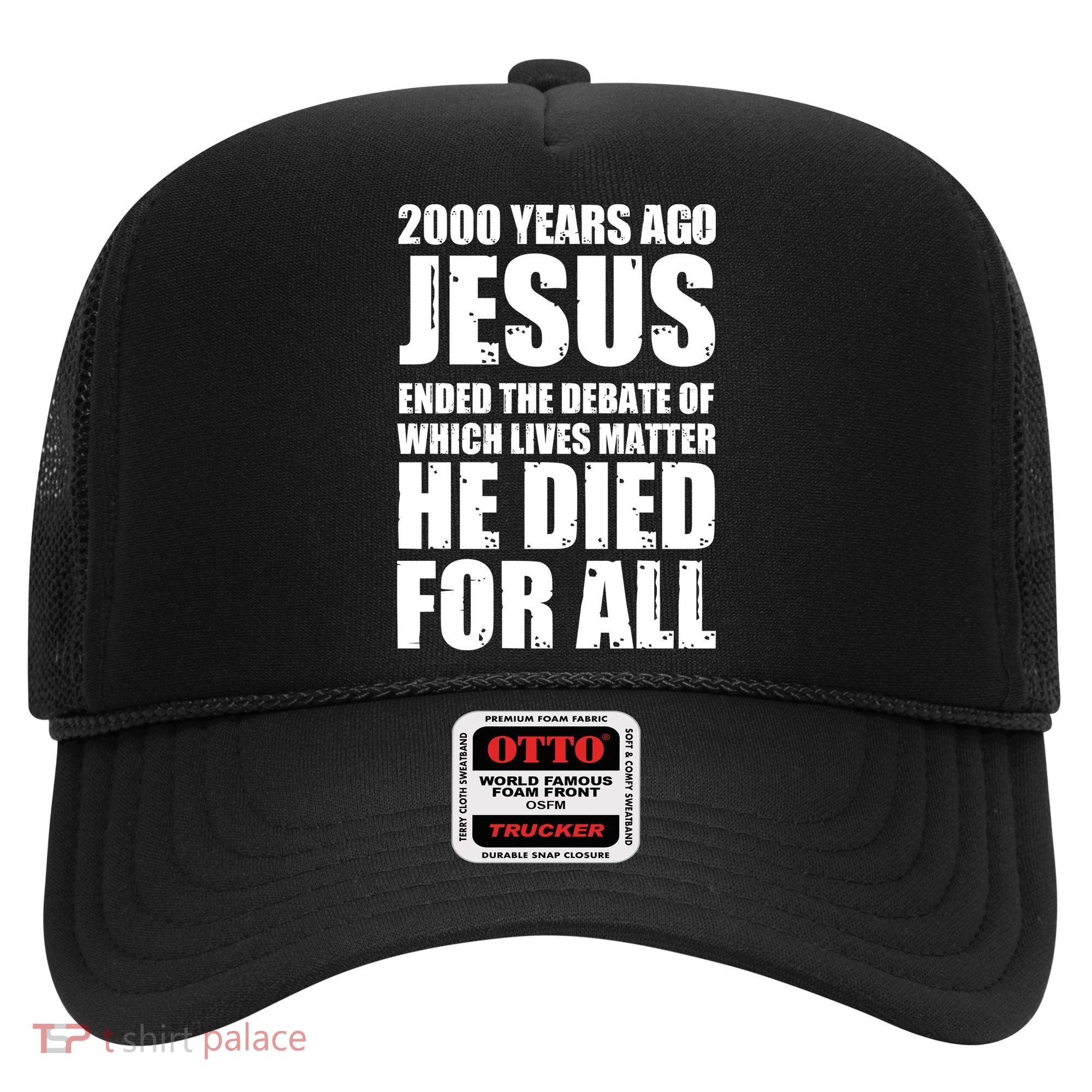 2000 Years Ago Jesus Ended The Debate Of Which Lives Matter Hat
