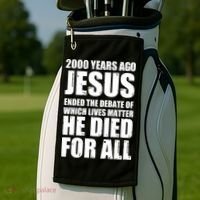 2000 Years Ago Jesus Ended The Debate Of Which Lives Matter Golf Towel thumb 2