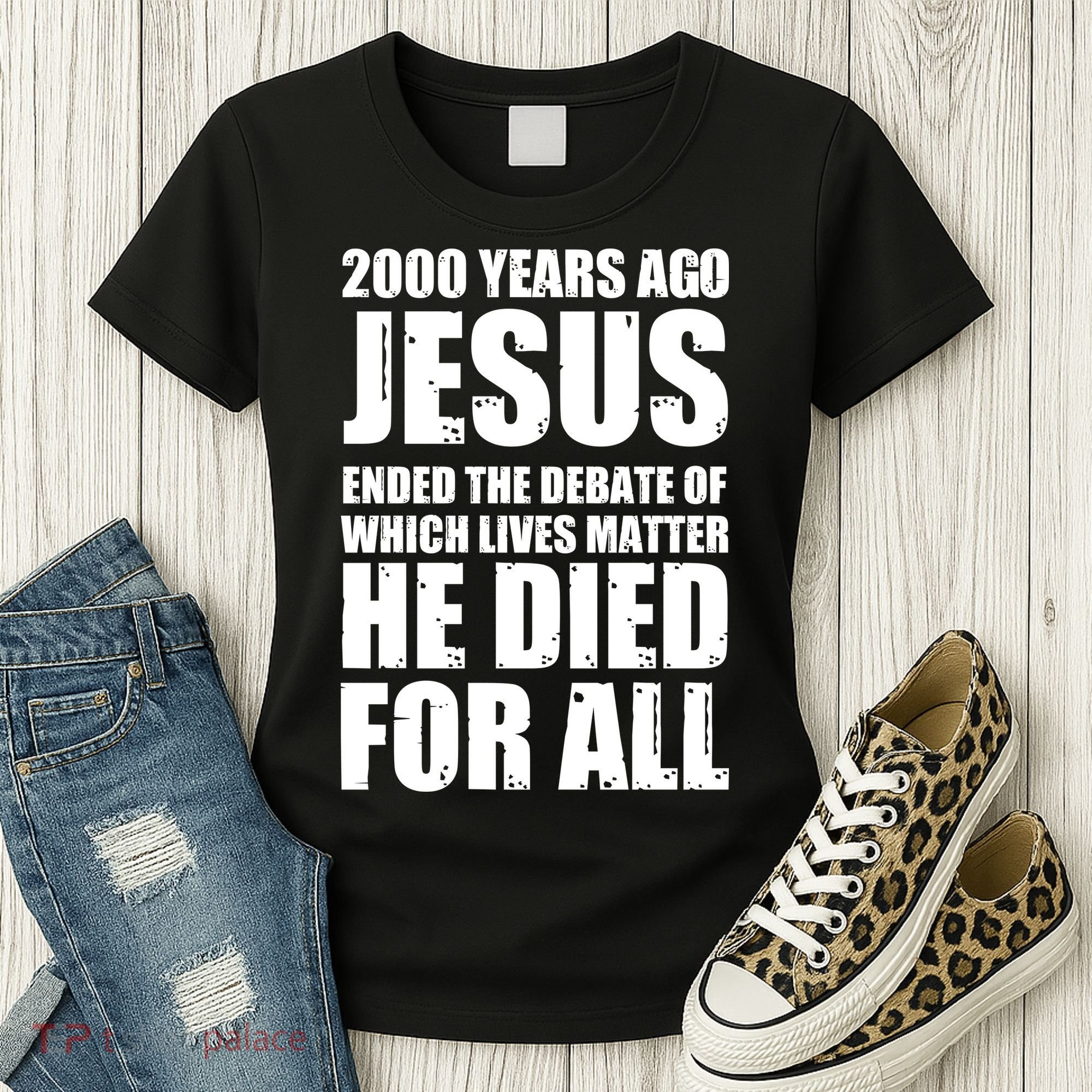 2000 Years Ago Jesus Ended The Debate Of Which Lives Matter Women's T-Shirt