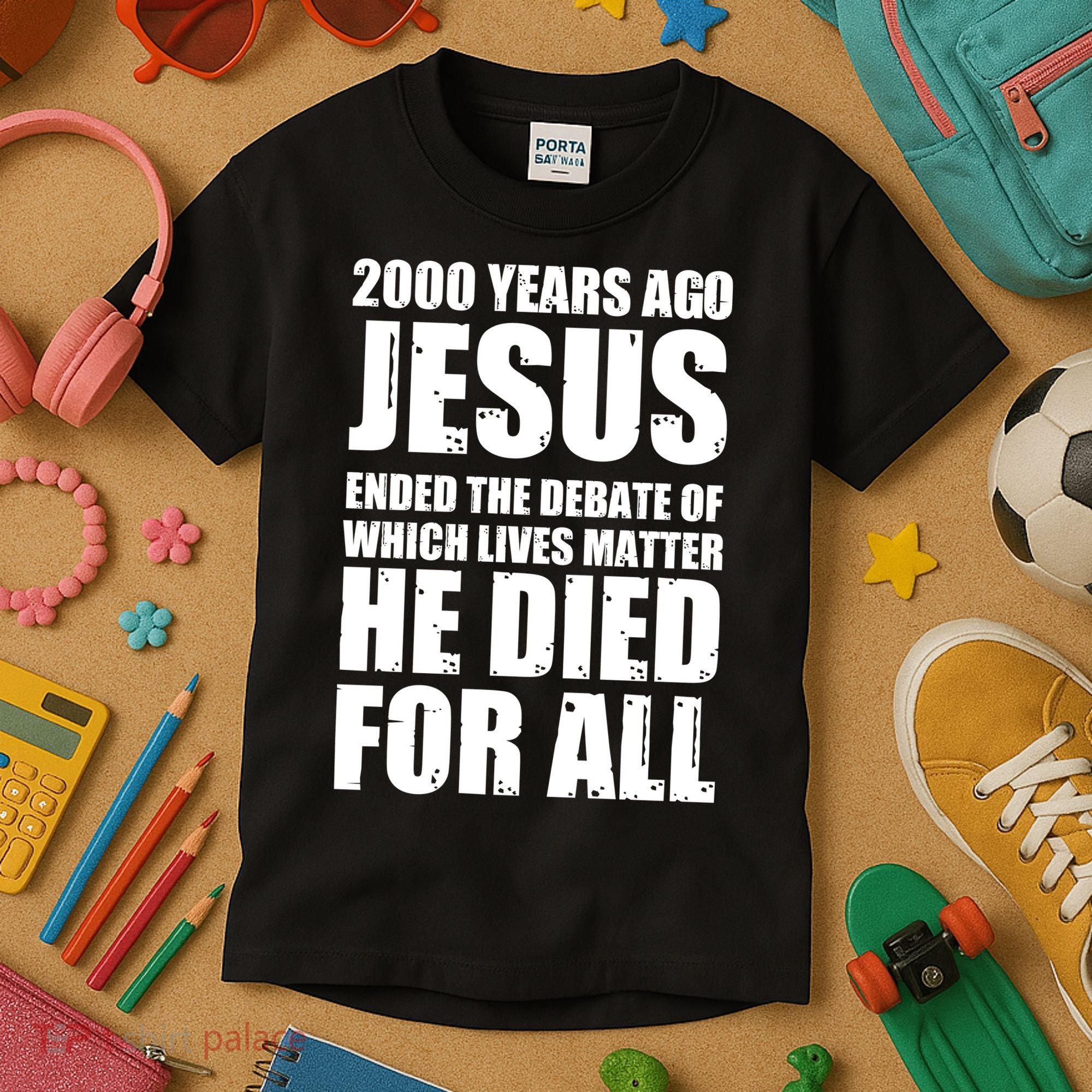 2000 Years Ago Jesus Ended The Debate Of Which Lives Matter Kids T-Shirt