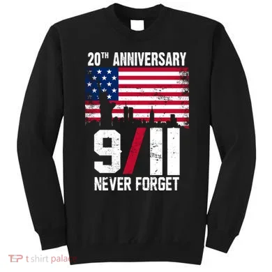 20th Anniversary Never Forget 9/11 September 11th Sweatshirt