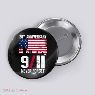 20th Anniversary Never Forget 9/11 September 11th Button