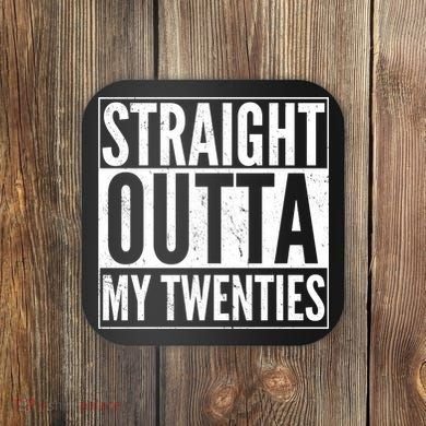 20th Birthday - Straight Outta My Twenties Coaster