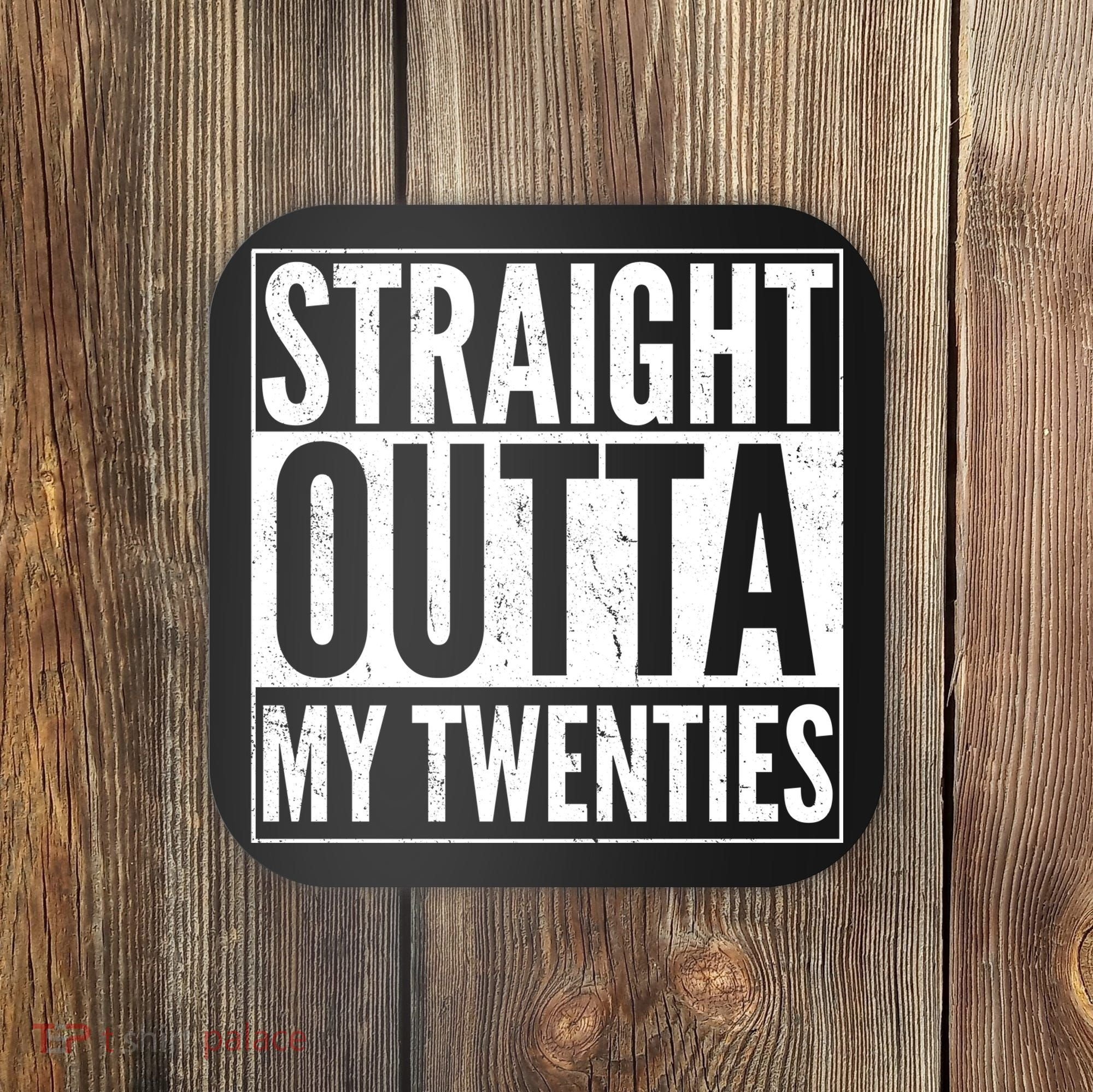 20th Birthday - Straight Outta My Twenties Coaster