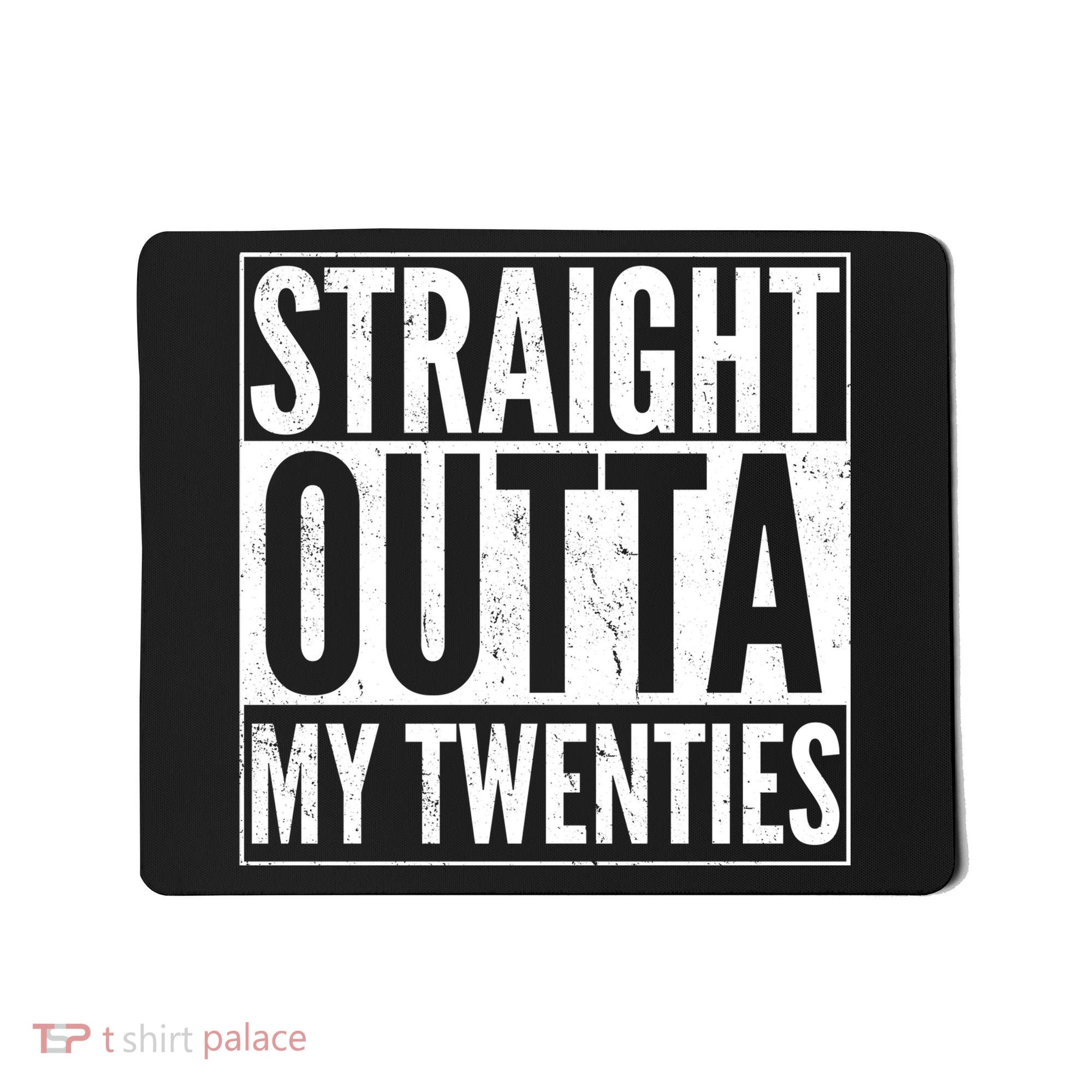 20th Birthday - Straight Outta My Twenties Mousepad