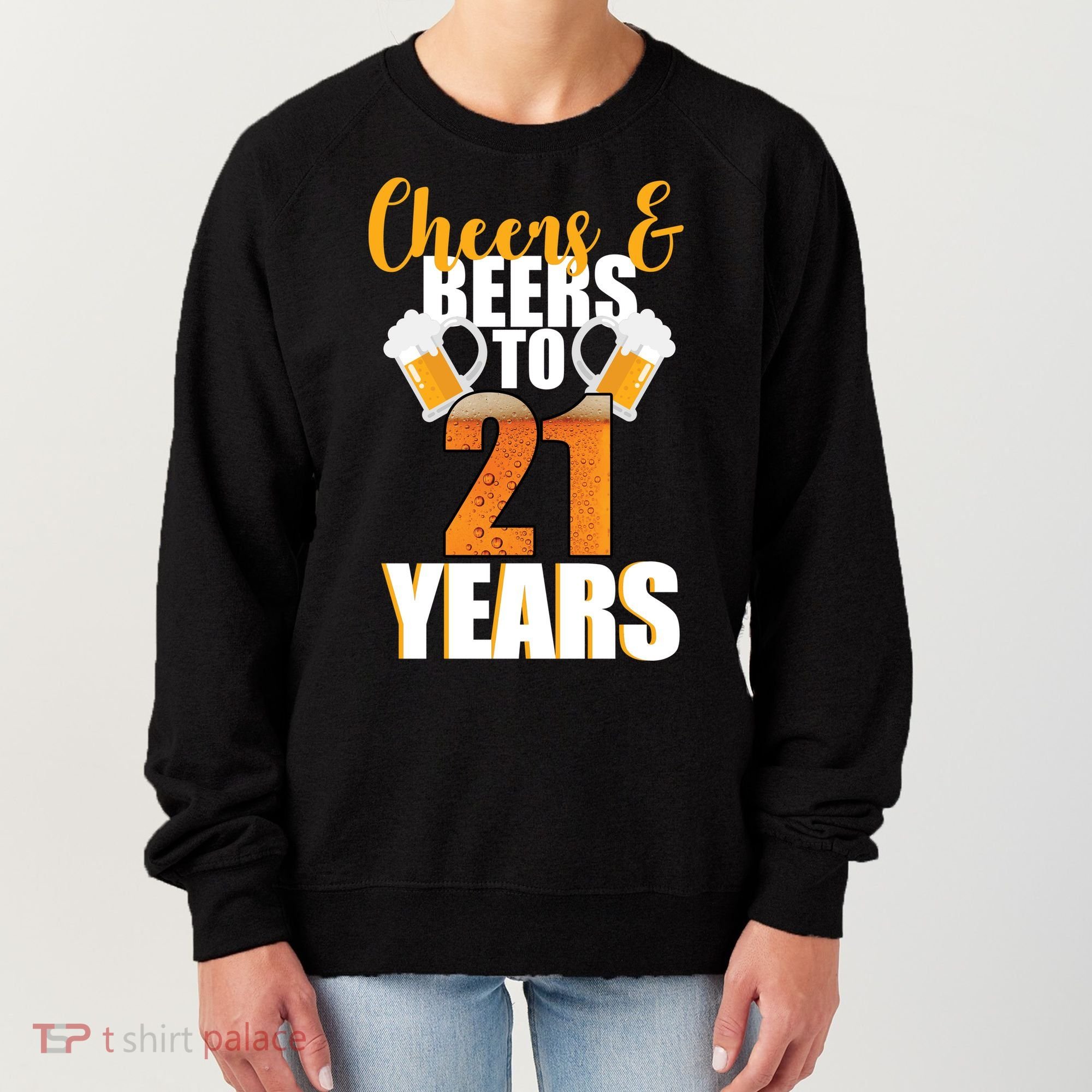 21st Birthday Cheers & Beers To 21 Years Women's Sweatshirt