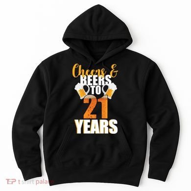 21st Birthday Cheers & Beers To 21 Years Hoodie