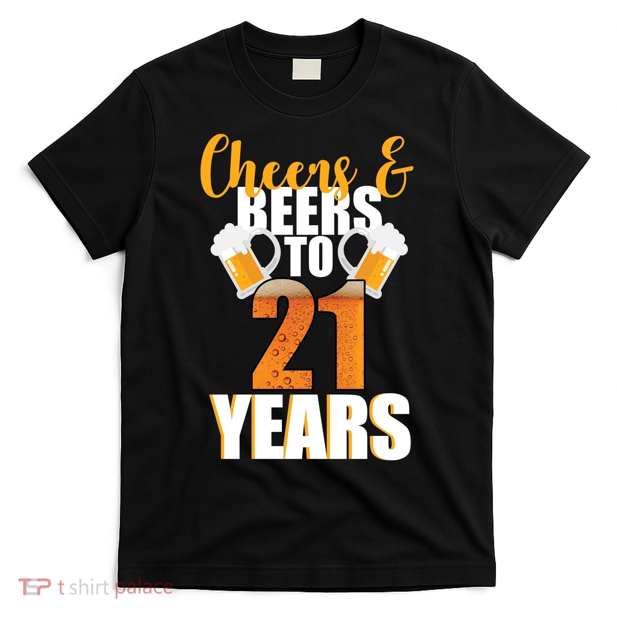 21st Birthday Cheers & Beers To 21 Years T-Shirt