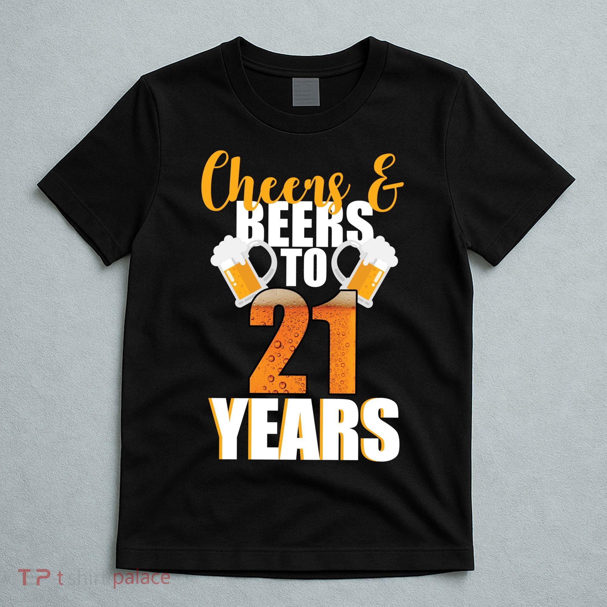 21st Birthday Cheers & Beers To 21 Years T-Shirt