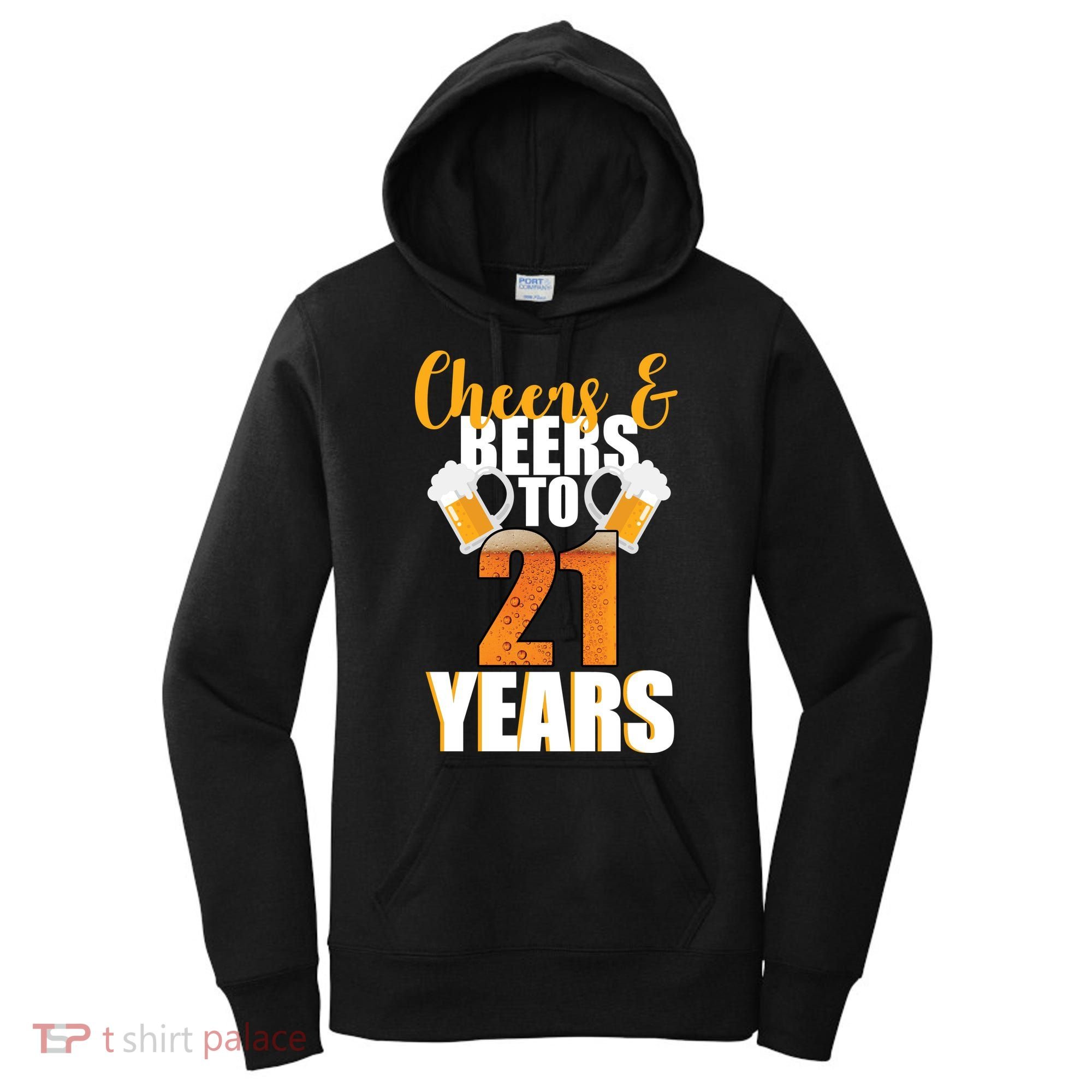 21st Birthday Cheers & Beers To 21 Years Women's Hoodie
