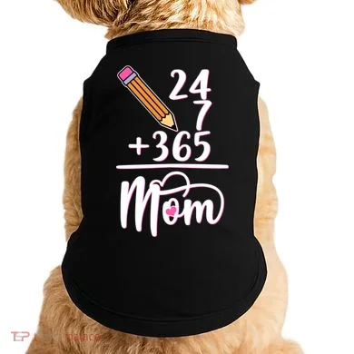 24 7 365 Days Mom Doggie Tank