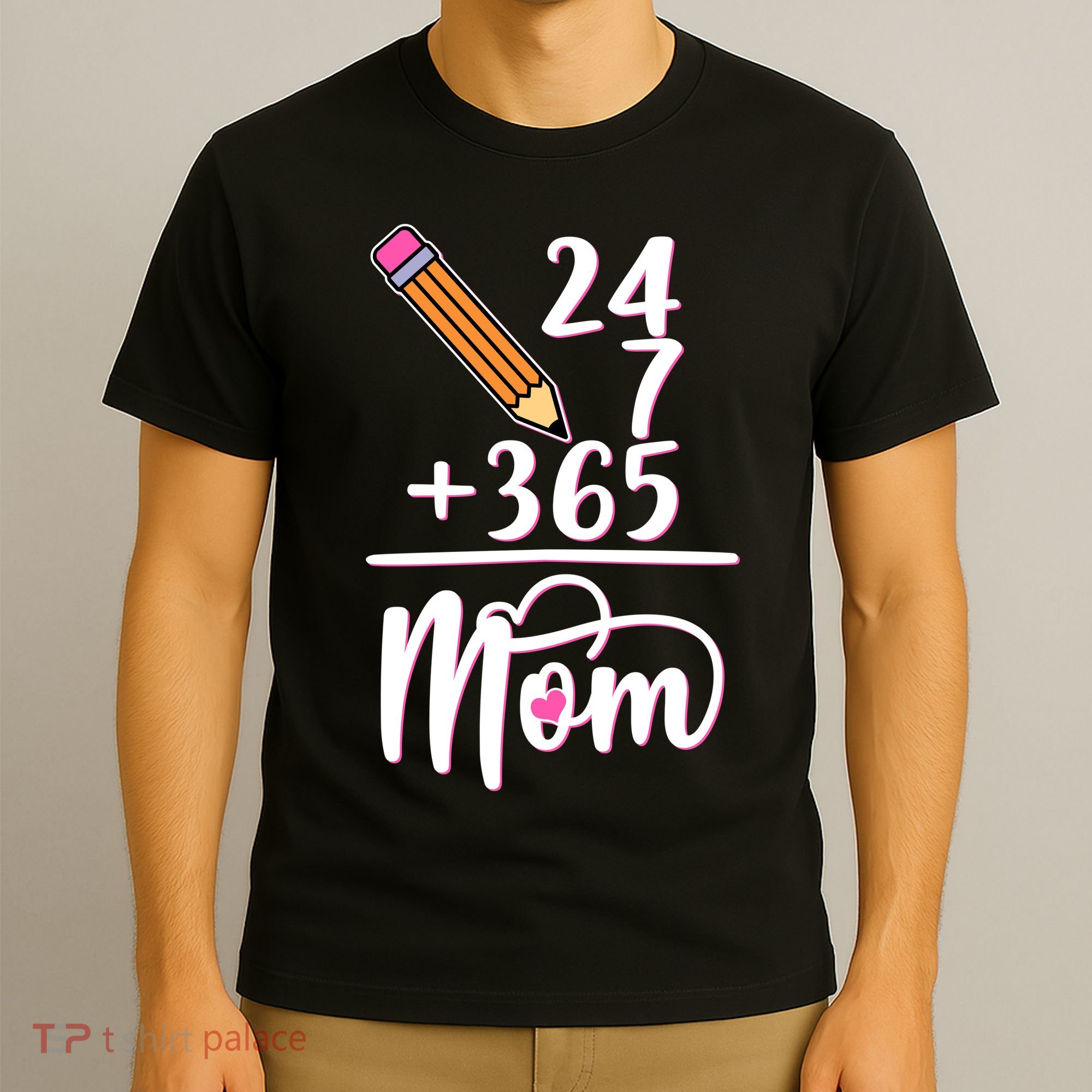 24 7 365 Days Mom T-Shirt