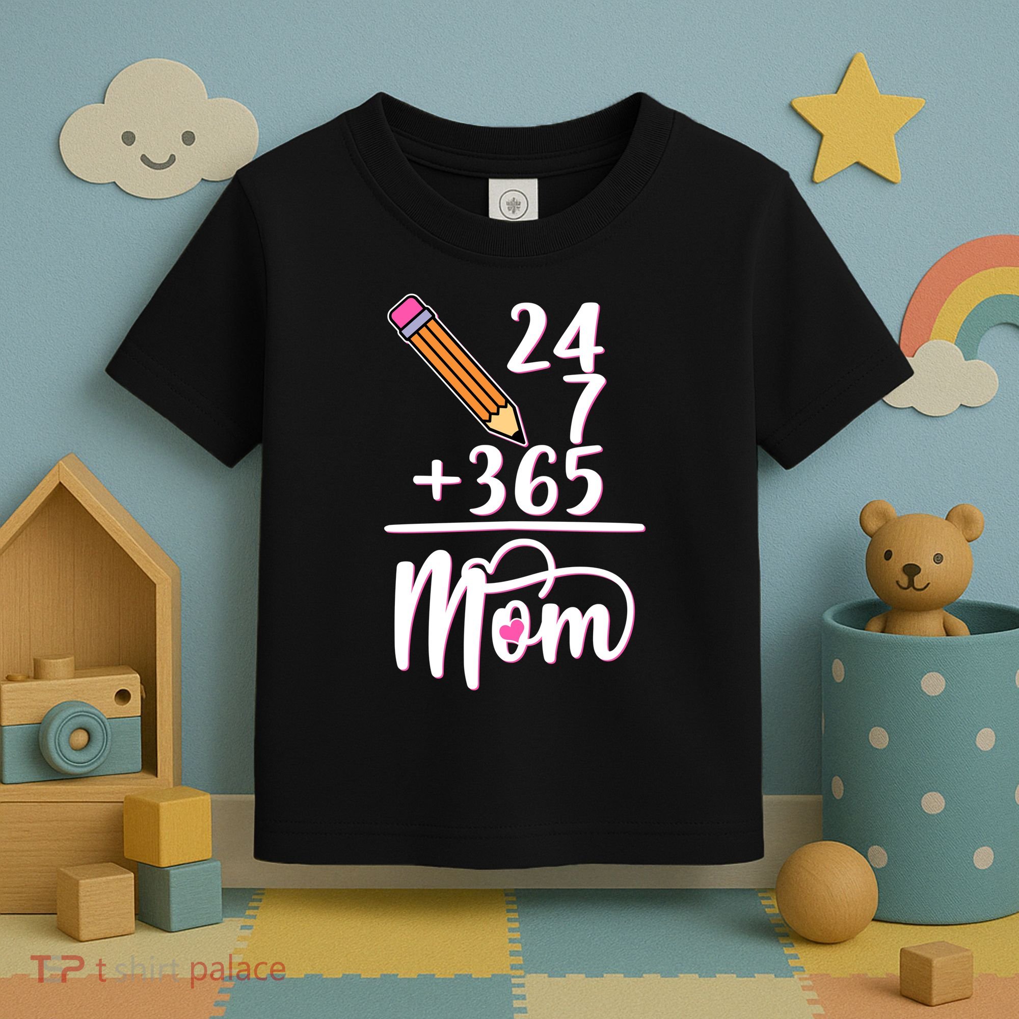24 7 365 Days Mom Toddler T-Shirt