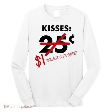 25 Cent Kisses College Is Expensive Retro  Long Sleeve Shirt