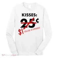 25 Cent Kisses College Is Expensive Retro  Long Sleeve Shirt thumb 0
