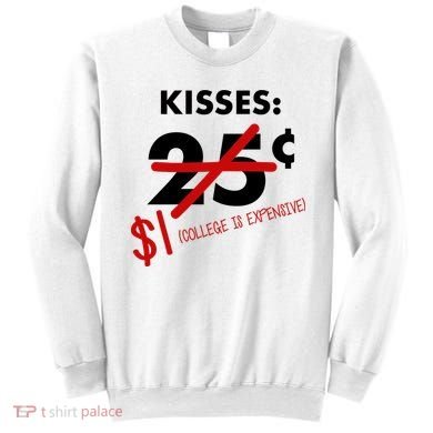 25 Cent Kisses College Is Expensive Retro  Sweatshirt