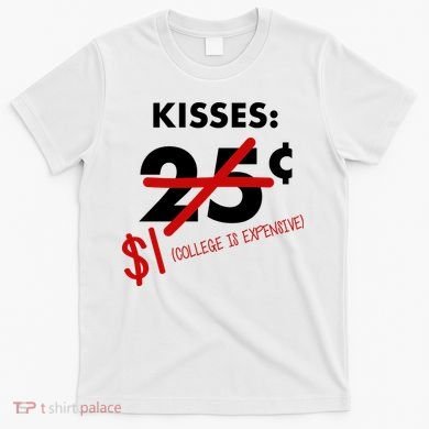 25 Cent Kisses College Is Expensive Retro  T-Shirt
