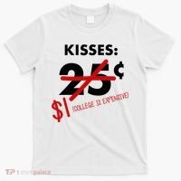 25 Cent Kisses College Is Expensive Retro  T-Shirt thumb 0