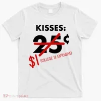25 Cent Kisses College Is Expensive Retro  T-Shirt thumb 0