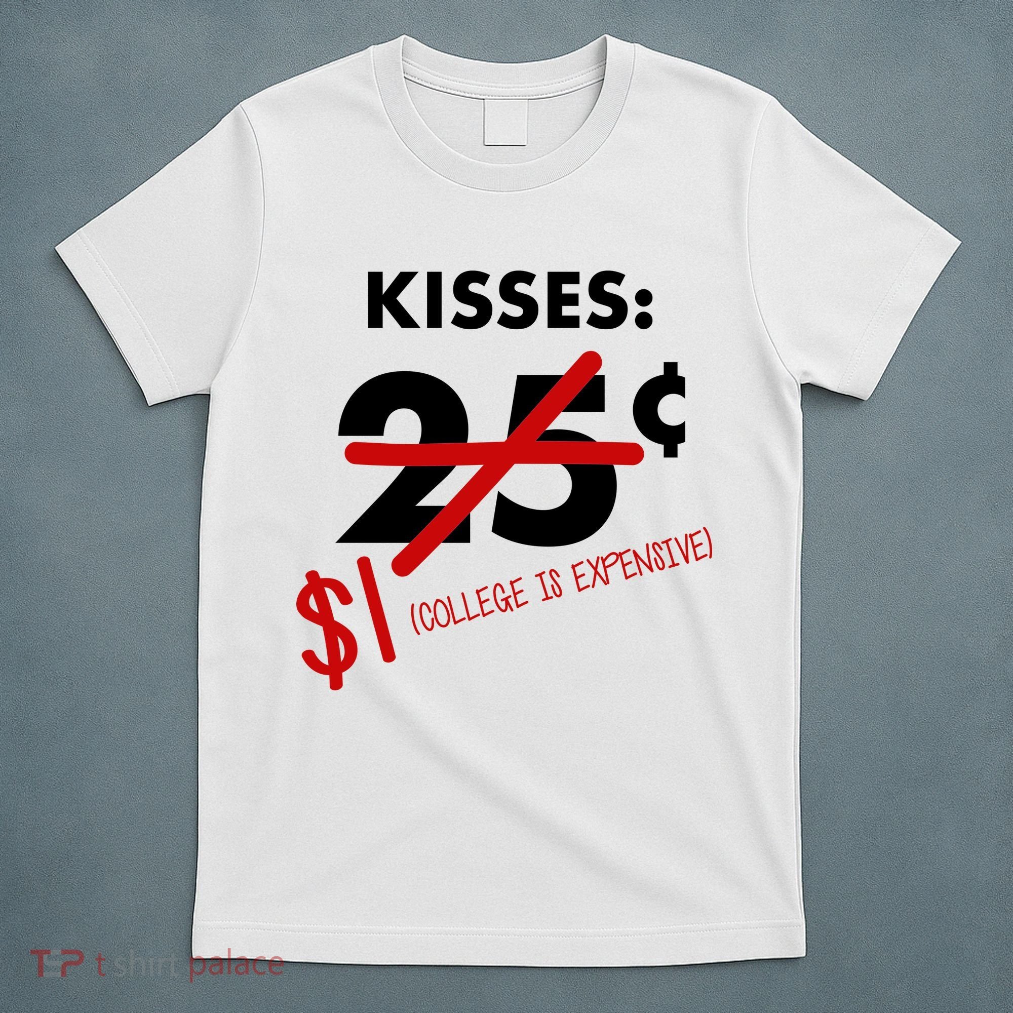 25 Cent Kisses College Is Expensive Retro  T-Shirt