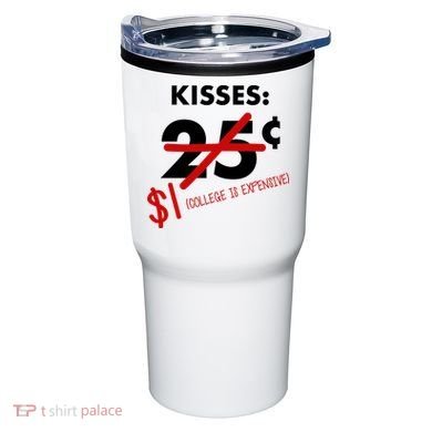 25 Cent Kisses College Is Expensive Retro  Tumbler