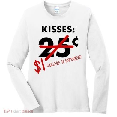 25 Cent Kisses College Is Expensive Retro  Women's Long Sleeve Shirt