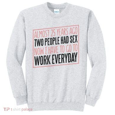 25th Birthday Funny Sweatshirt