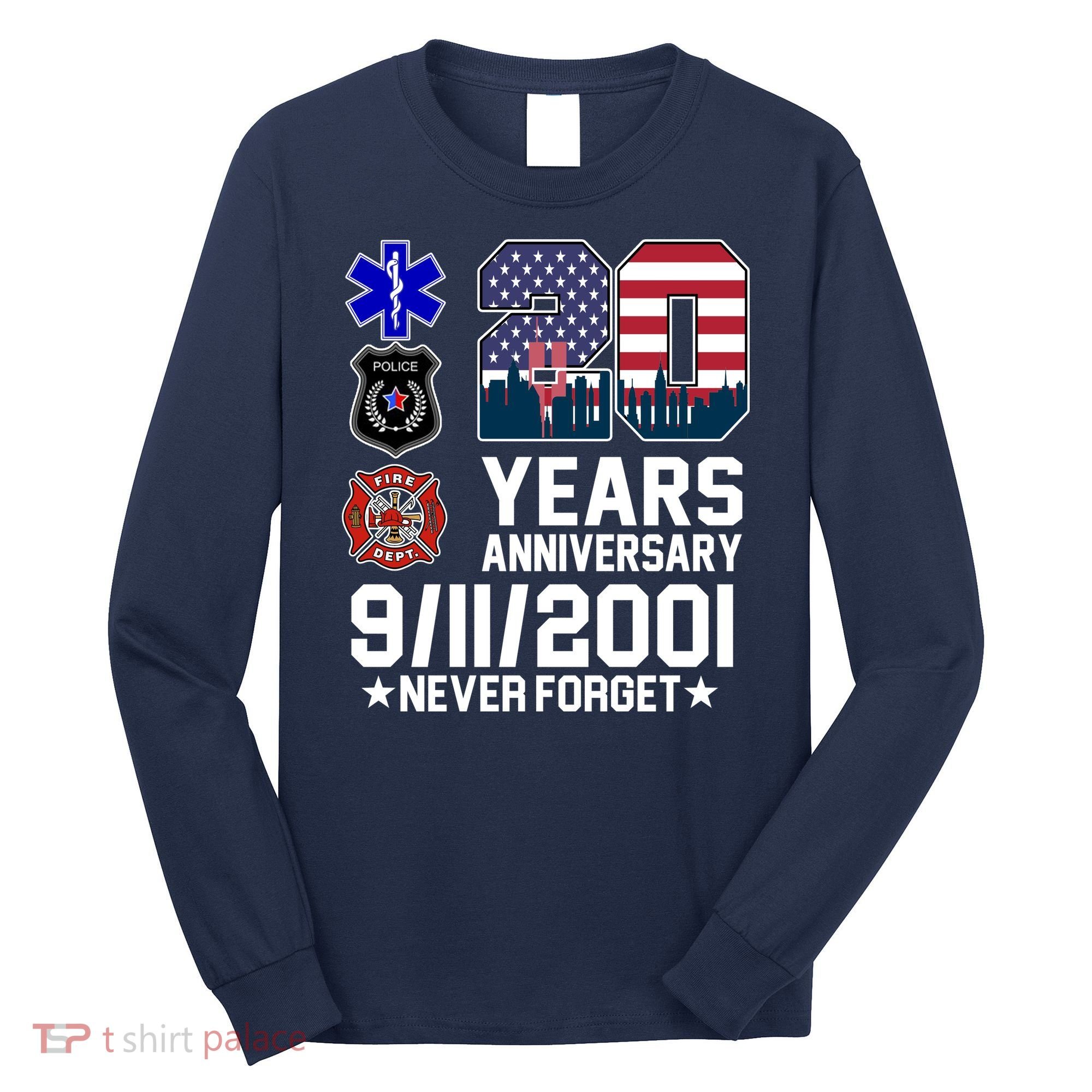 20th Anniversary 9/11/2001 Never Forget 911 Long Sleeve Shirt
