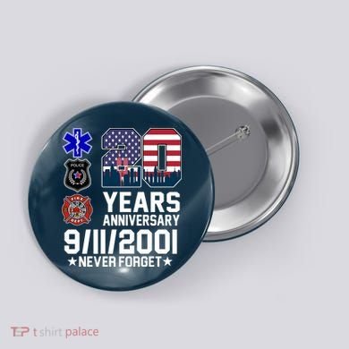 20th Anniversary 9/11/2001 Never Forget 911 Button