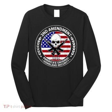 2nd Amendment America's Original Homeland Security 1789 Long Sleeve Shirt