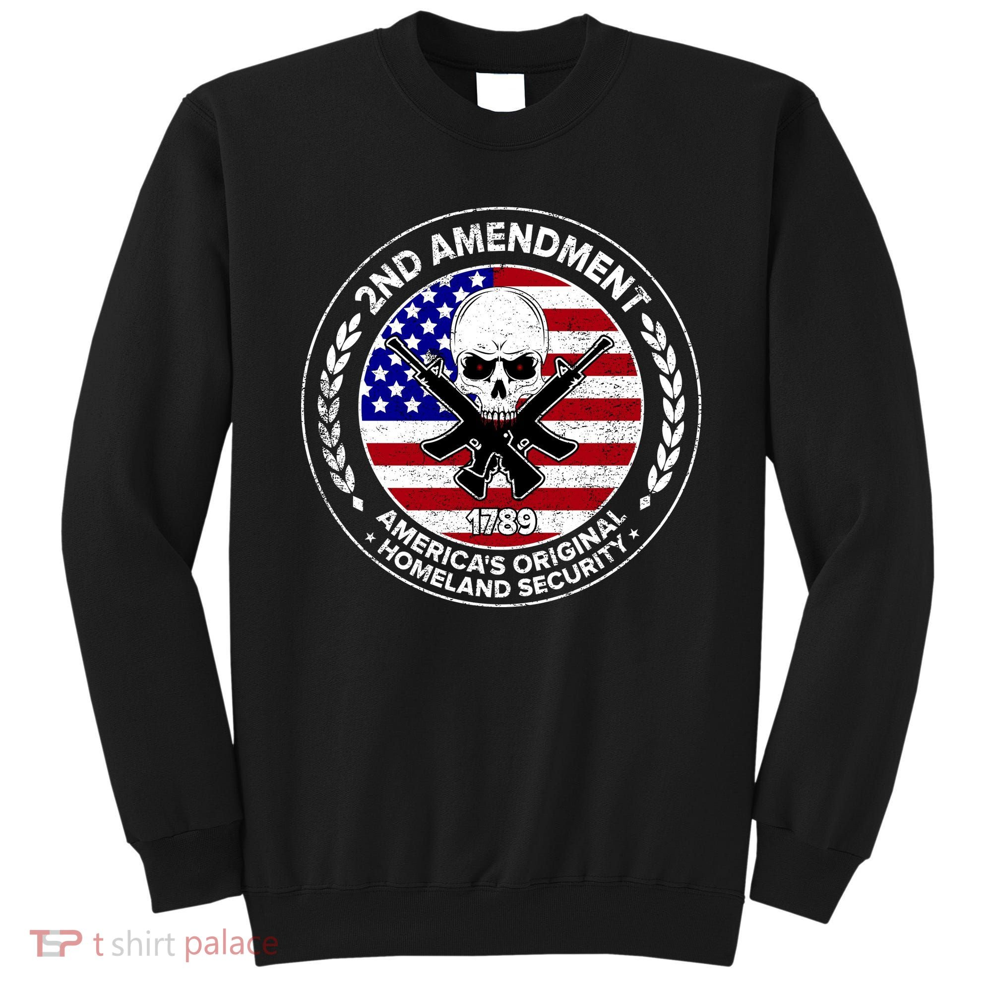 2nd Amendment America's Original Homeland Security 1789 Sweatshirt