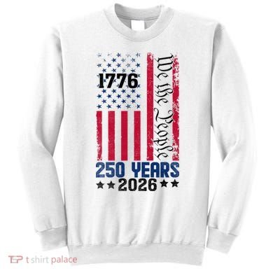 250th Anniversary American Flag 250 Years Birthday Sweatshirt