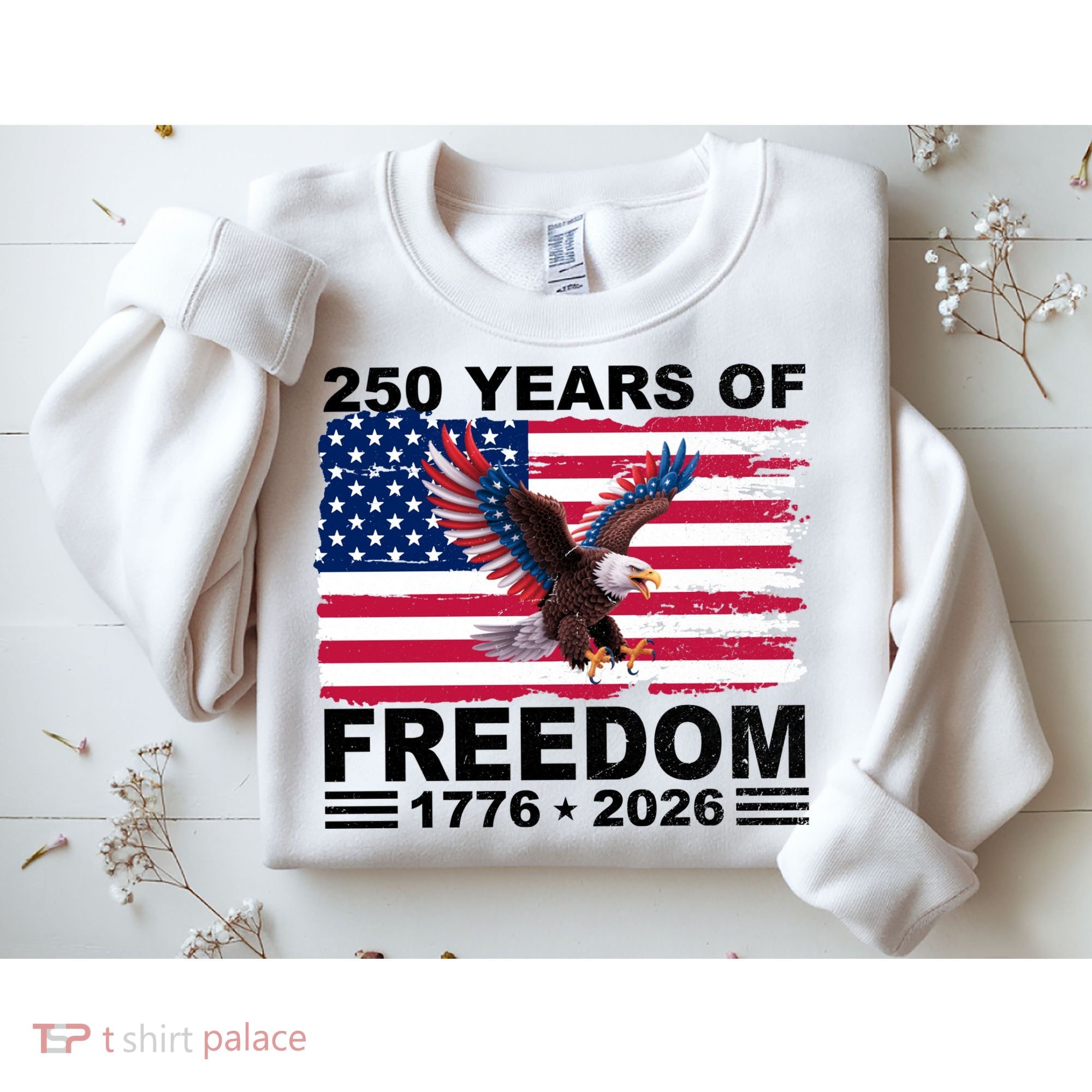 250th American Anniversary Independence 250 Years Of Freedom Sweatshirt