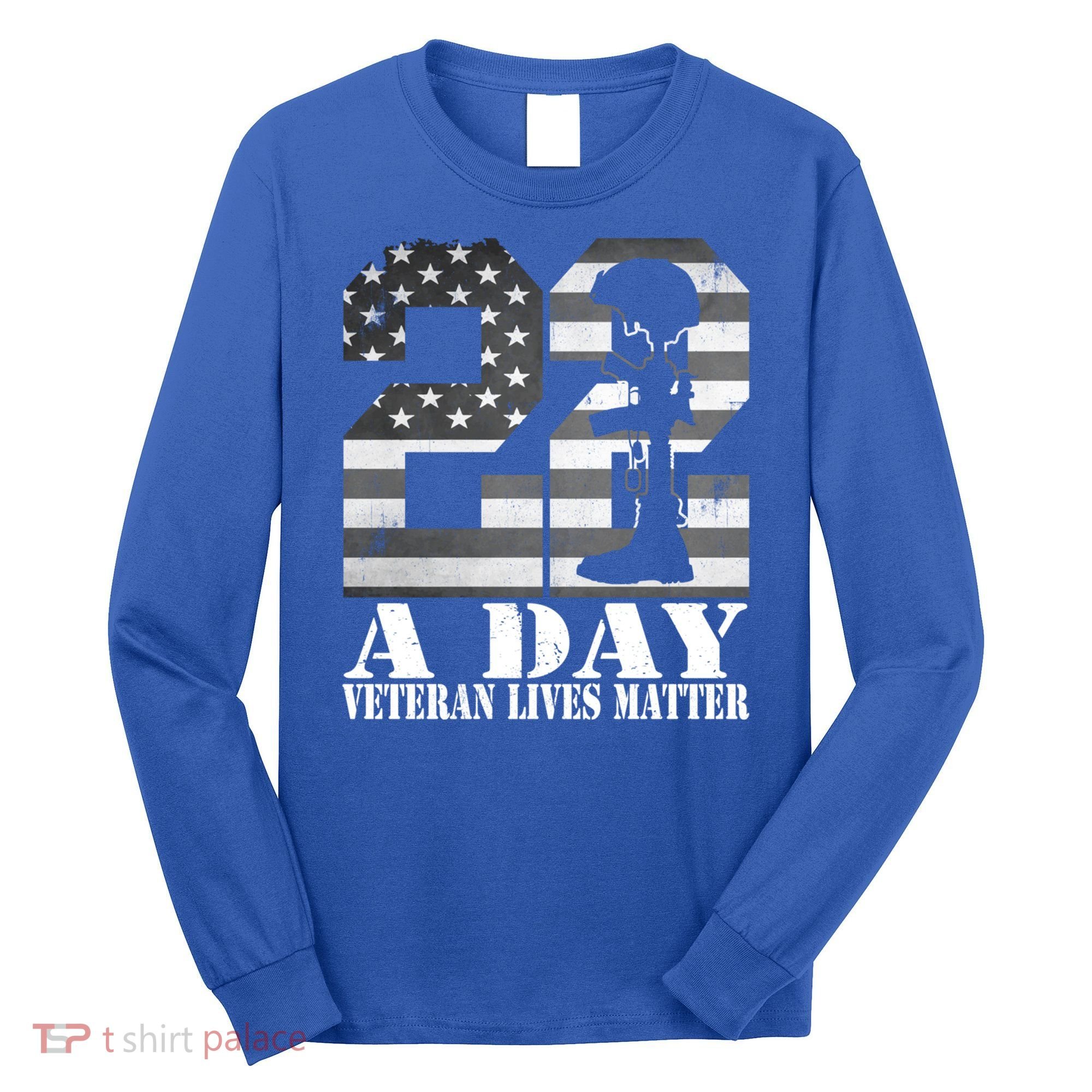 22 A Day Veteran Lives Matter American Flag Military Veteran Great Gift Long Sleeve Shirt
