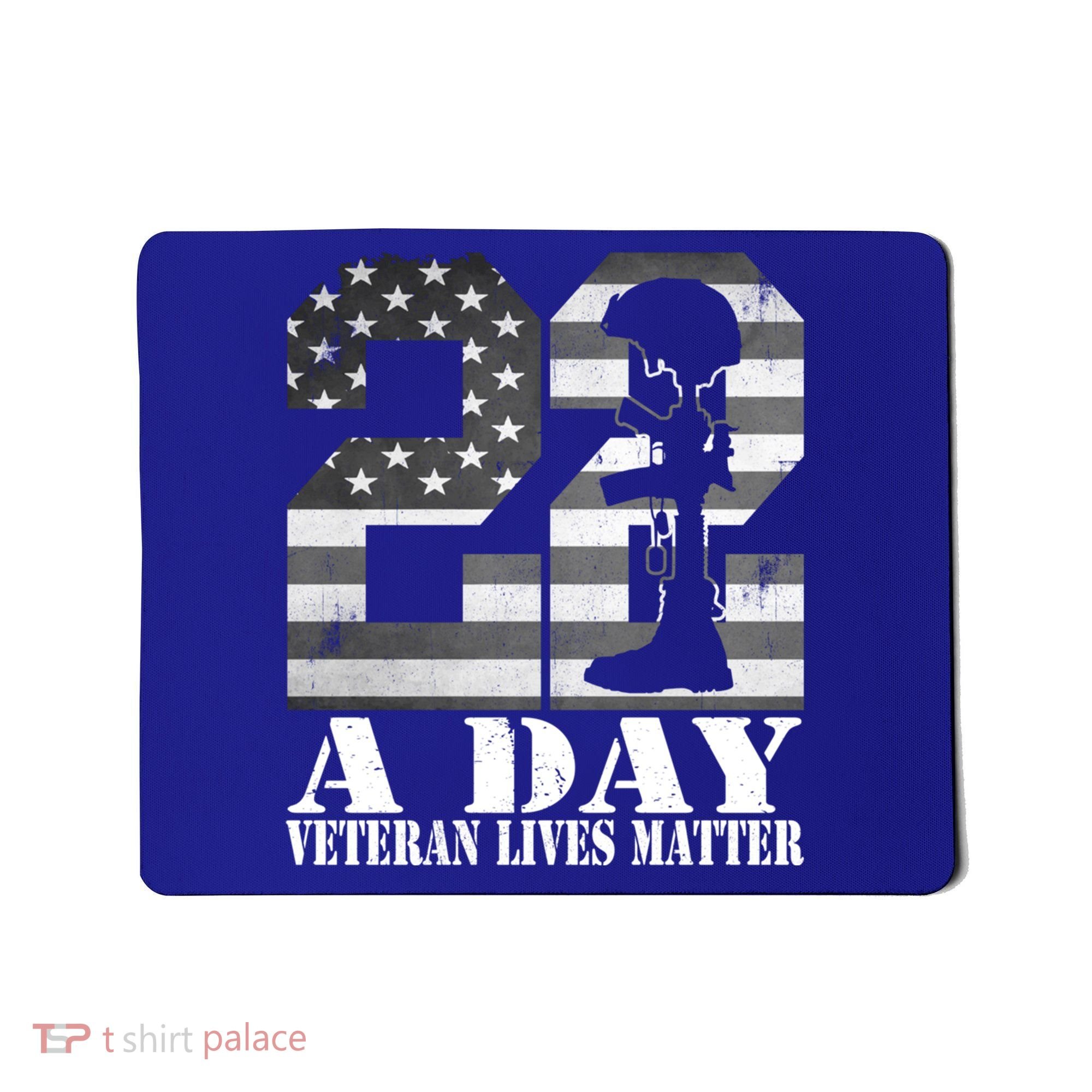 22 A Day Veteran Lives Matter American Flag Military Veteran Great Gift Mousepad
