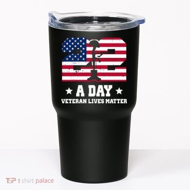 22 A Day Veteran Lives Matter Tumbler