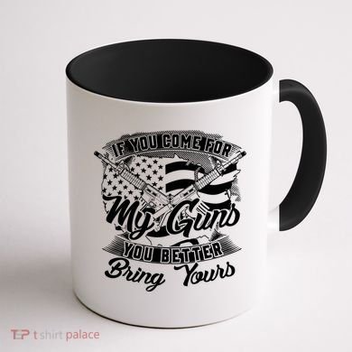 2nd Amendment If You Come For My Guns You Better Bring Yours Coffee Mug back