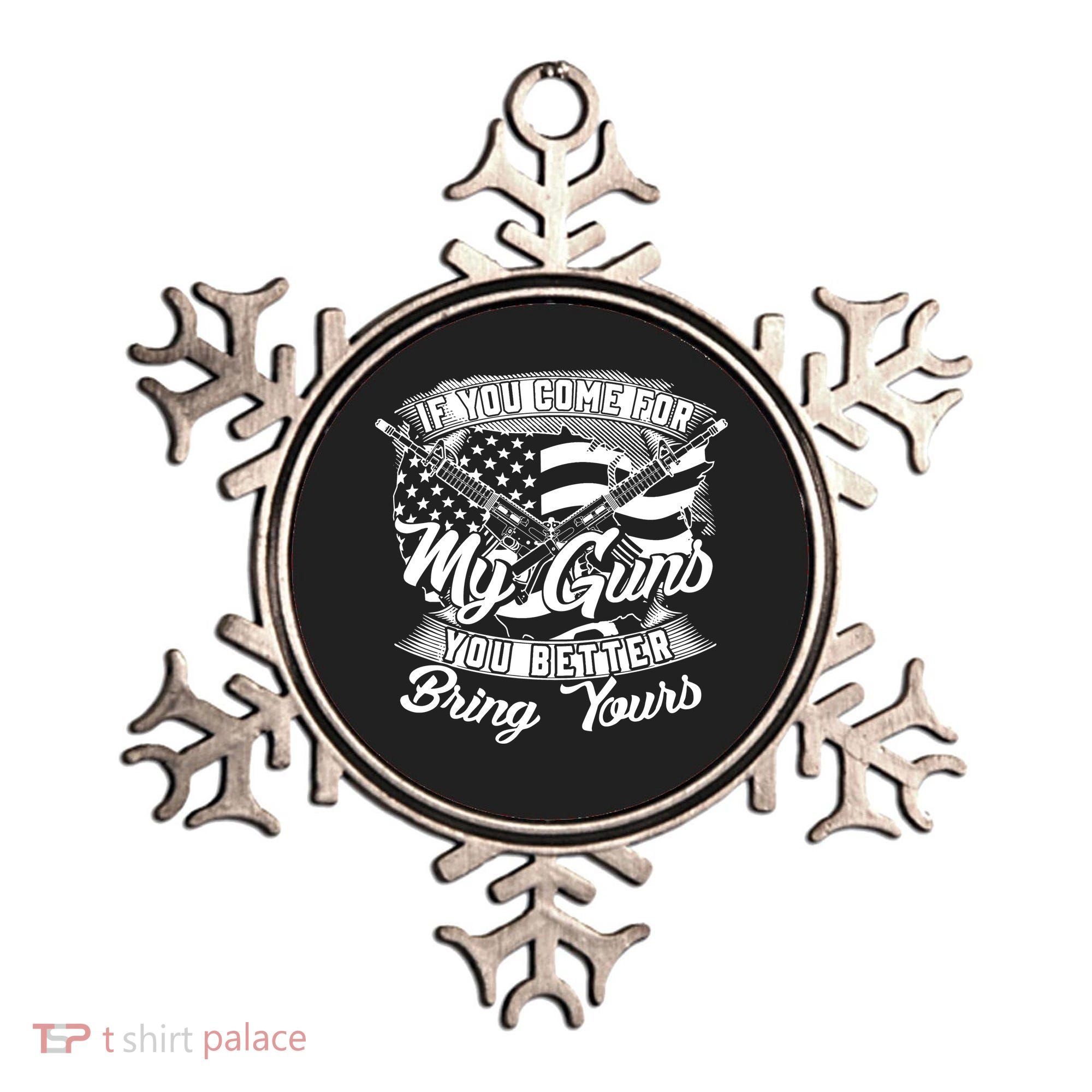 2nd Amendment If You Come For My Guns You Better Bring Yours Ornament