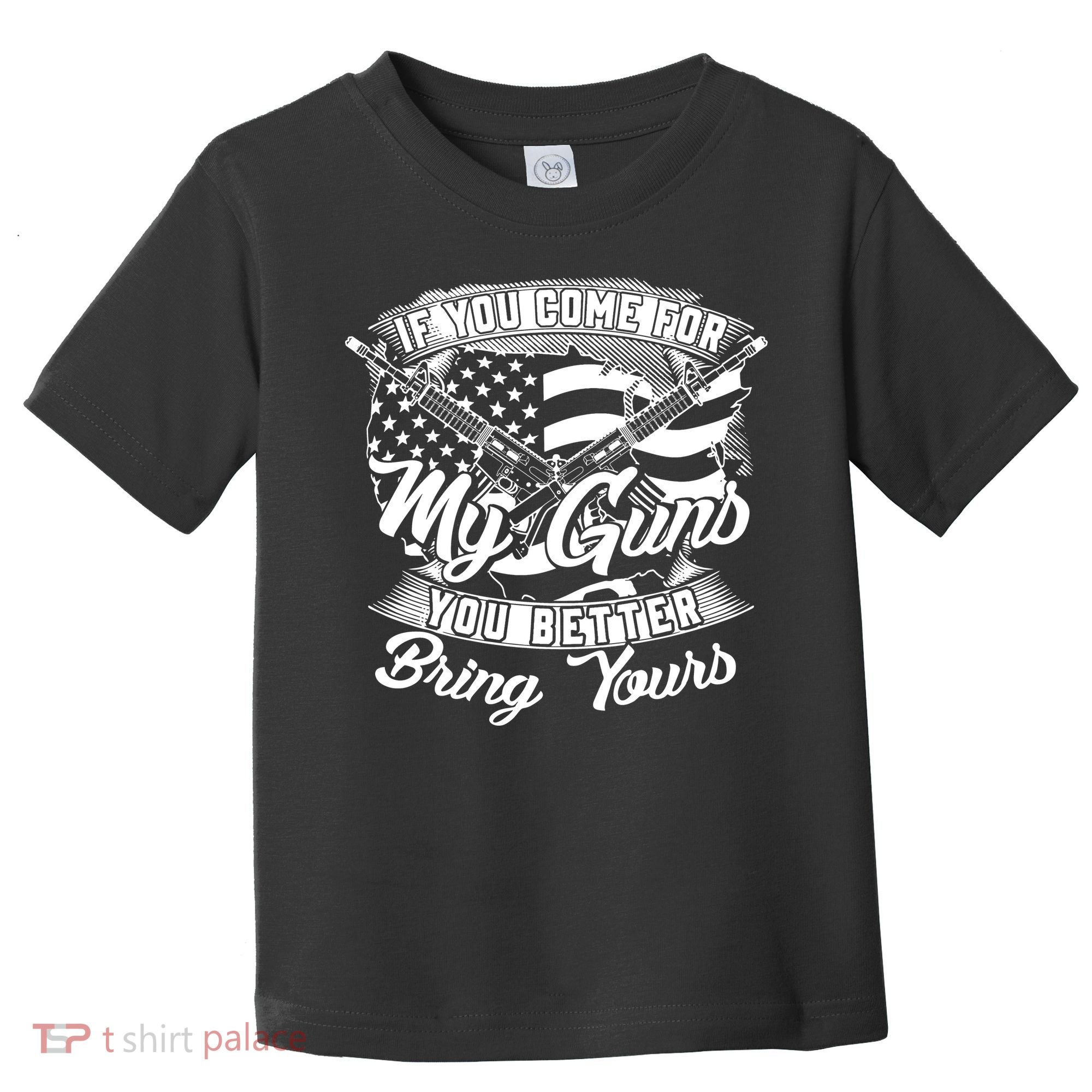 2nd Amendment If You Come For My Guns You Better Bring Yours Toddler T-Shirt